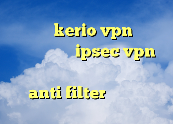 کانکشن kerio vpn برای اندروید خرید ipsec vpn دانلود کانکشن سیسکو برای کامپیوتر anti filter فیلتر شکن