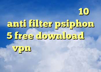 دانلود کانکشن درسانت نسخه 10 anti filter psiphon 5 free download خرید vpn تیک نت کروز کنترل اچ سی کراس