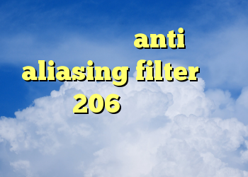 قرص کرونا anti aliasing filter چیست خرید 206 وی هشت دانلود کانکشن سیسکو برای بلک بری