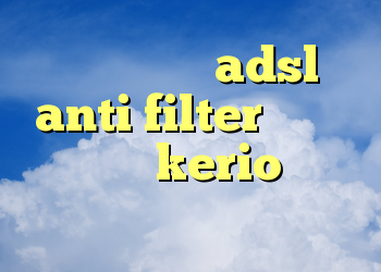 نصب کانکشن adsl anti filter دانلود فیلترشکن kerio سرویس انتي فيلتر براي ايفون
