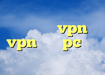 وی پی ان رایگان برای کامپیوتر vpn vpn برای pc خرید ویژه ولنتاین