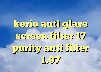 چگونه کانکشن ایجاد کنیم دور زدن kerio anti glare screen filter 17 purity anti filter 1.07