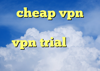 cheap vpn دانلود کانکشن درسا نت vpn trial دانلود کانکشن آماده درسانت