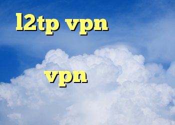 l2tp vpn بالاترین سرعت دسترسی به تلگرام خرید vpn و کریو فیلتر شکن اندروید رایگان