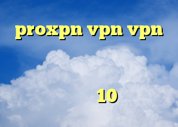 proxpn vpn vpn قوی برای اندروید دانلود رایگان فیلتر شکن گوشی اندروید کریو برای ویندوز 10