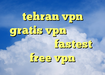 tehran vpn gratis vpn خرید وی پی ان ویندوز فون fastest free vpn