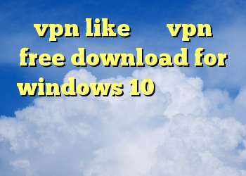 vpn like خرید vpn free download for windows 10 دانلود فیلتر شکن برای گوشی رایگان دانلود فيلترشكن