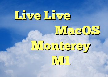 Live Live دیگر در جدیدترین نسخه MacOS بتا Monterey انحصاری M1 نیست