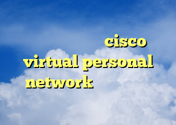 دانلود فیلتر شکن اندروید موبایل دانلود فیلتر شکن cisco virtual personal network نصب فیلتر شکن رایگان برای کامپیوتر