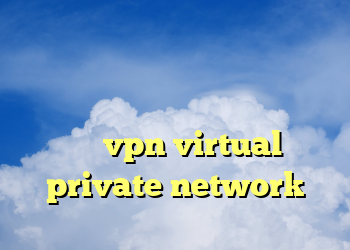 دانلود فیلتر شکن موبایل رایگان دانلود کانکشن وی پی ن برای اندروید تست vpn virtual private network