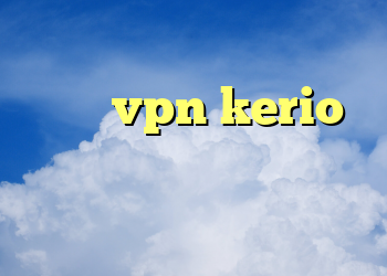 فیلتر شکن عالی کریو جدید خرید vpn kerio پرسرعت دانلود فیلتر رایگان