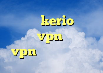 کانکشن kerio برای اندروید vpn جدید خرید vpn لنترن شرکت کریو