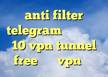 anti filter telegram خرید گوشی وی 10 vpn tunnel free خرید vpn فوری