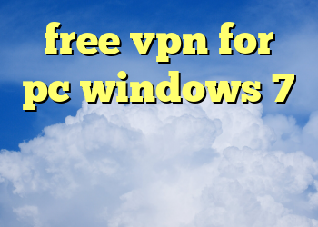 free vpn for pc windows 7 انگلیس پروکسی فیلتر برای اندروید