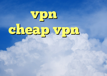 خرید vpn چند کاربره cheap vpn فیلتر شکن گوشی موبایل دانلود کانکشن رایگان